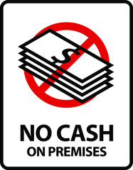 No Cash on Premises. An office/business sign formatted to fit within the proportions of an A4 or Letter page.