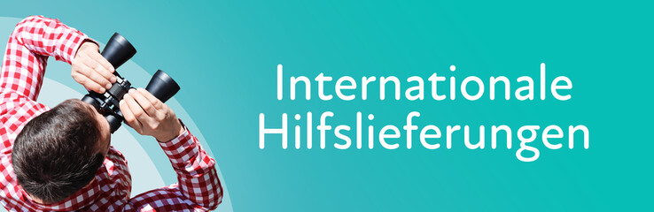 Fototapeta premium Internationale Hilfslieferungen. Mann mit Fernglas aus Vogelperspektive. Beobachtung, Draufsicht, Panorama. Business Text auf blau. Statistik, Wirtschaft