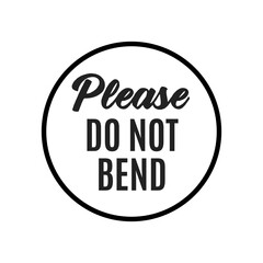 Handle With Care. Do Not Bend. Fragile Sticker. Don't Bend Label. Packaging Warning Vector Text Illustration Background