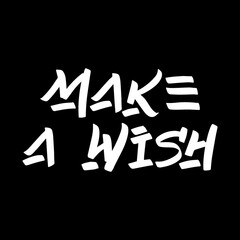 Make a wish brush paint hand drawn lettering on black background. Design templates for greeting cards, overlays, posters