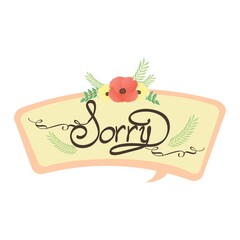 sorry speech bubble with flowers design