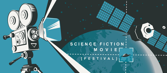 Movie poster for the science fiction film festival with an old movie projector, UFO and satellite on the background of the planet Earth and starry cosmic space. Suitable for banner, flyer, ticket