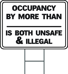Occupancy by more than is both unsafe & illegal. set of mandatory sign or warning sign coronavirus yard sign design or 2019-ncov viruses or wash your hand sign concept. eps 10 vector, easy to modify.