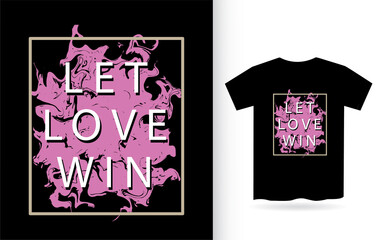 Let love win modern typography slogan t shirt design