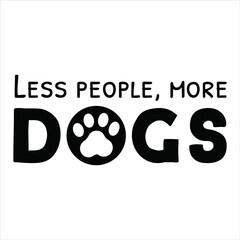  Less people, more dogs. Vector Quote