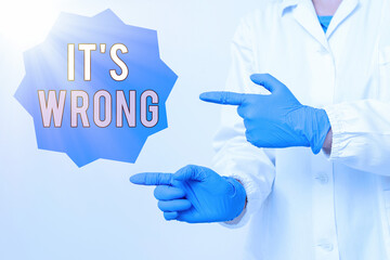Writing note showing Its Wrong. Business concept for the reaction of the wrong, unjust, improper or...
