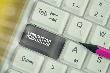 Writing note showing Meditation. Business concept for achieve a mentally clear and emotionally calm...