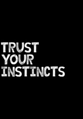 Trust your instincts vector illustration slogan. Black and white typography background. Shirt design.