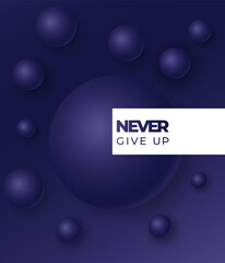 Never give up motivational modern poster with spheres