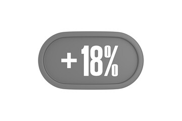 18 Percent increase 3d sign in grey color isolated on white background, 3d illustration.