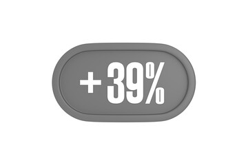 39 Percent increase 3d sign in grey color isolated on white background, 3d illustration.