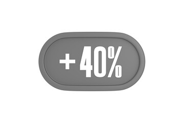 40 Percent increase 3d sign in grey color isolated on white background, 3d illustration.
