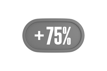 75 Percent increase 3d sign in grey color isolated on white background, 3d illustration.