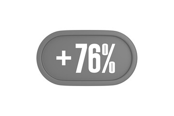 76 Percent increase 3d sign in grey color isolated on white background, 3d illustration.