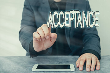 Text sign showing Acceptance. Business photo text when you agree to take something officially or...