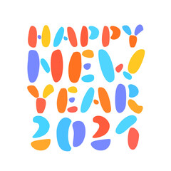 Happy New Year 2021. Greeting card. Vector lettering.
