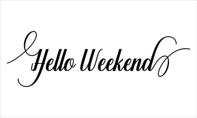 Hello Weekend Calligraphy script retro Typography Black text lettering and phrase isolated on the White background 