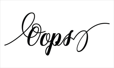 Oops Calligraphy script retro Typography Black text lettering and phrase isolated on the White background 