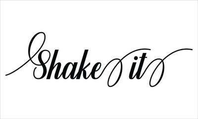 Shake it Calligraphy script retro Typography Black text lettering and phrase isolated on the White background 