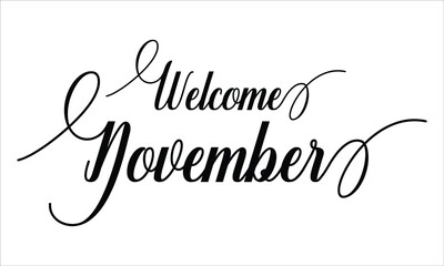 Welcome November Calligraphy script retro Typography Black text lettering and phrase isolated on the White background