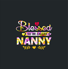 Blessed To Be Called Nanny Floral Funny Gift new design vector illustrator