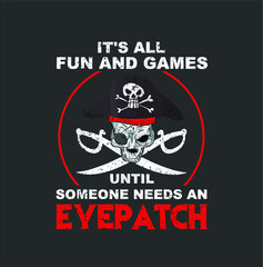 Cool Fun And Games Pirate Eyepatch Funny Bandit Joke Gift new design vector illustrator