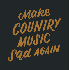 Funny Make Country Music Sad Again funny Music Lover Gifts new design vector illustrator