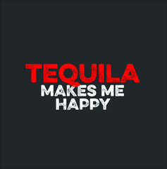 Tequila Makes Me Happy Funny Mexican Drinks Holiday Humor Premium new design vector illustrator
