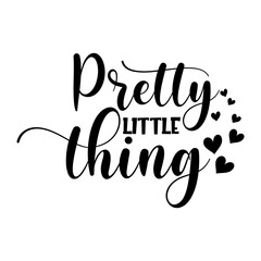 Pretty little thing inspirational slogan inscription. Vector quotes. Illustration for prints on t-shirts and bags, posters, cards. Isolated on white background. Motivational and inspirational phrase.