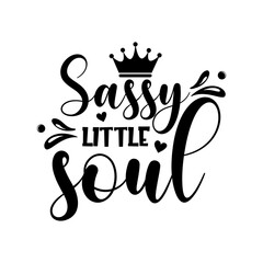 Sassy little soul inspirational slogan inscription. Vector quotes. Illustration for prints on t-shirts and bags, posters, cards. Isolated on white background. Motivational and inspirational phrase.
