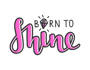 Born to shine vector text, hand drawn lettering