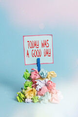 Handwriting text Today Was A Good Day. Conceptual photo Positive Affirmation Enjoying the moment...