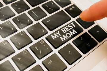 Text sign showing My Best Mom. Business photo text Appreciation for your mother s is love feelings...