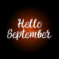 Naklejka na ściany i meble Hello September brush paint hand drawn lettering on black background. Design templates for greeting cards, overlays, posters