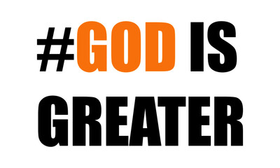 God is greater, Christian faith, Typography for print or use as poster, card, flyer or  T Shirt 