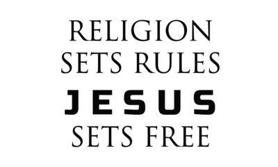Religion sets rules Jesus sets free, Christian faith, Typography for print or use as poster, card, flyer or  T Shirt 