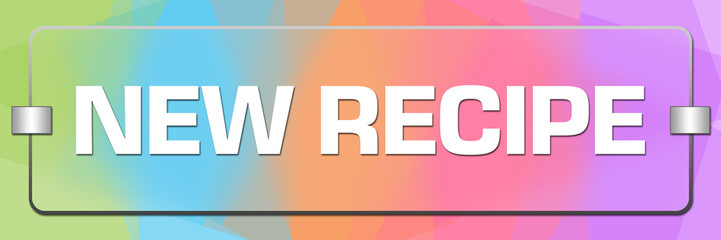 New Recipe Colorful Texture Glass Text 