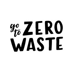 hand-drawing inscription about Zero Waste, eco living, creating less waste. black ink on a white background. It can be used for cards, brochures, poster, t-shirts, mugs, eco bag.