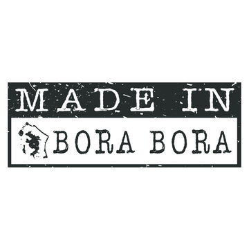 Made In Bora Bora. Stamp Rectangle Map. Logo Icon Symbol. Design Certificated.