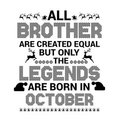 Obraz premium All Brother are created equal but legends are born in October : Birthday Vector