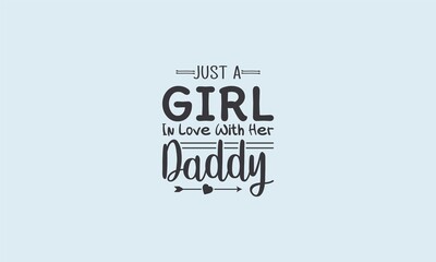 Obraz premium Just A Girl In Love With Her Daddy, Baby Typo, Baby Tshirt Design, Text Design, Baby Shirt Design