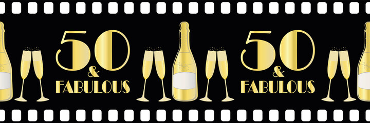 Fifty and fabulous birthday vector movie effect border. Elegant black gold metallic banner with art deco style lettering and champagne bottles on black film roll style backdrop. For ribbon, edging