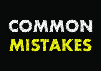 COMMON MISTAKES writing text on black chalkboard. vector illustration