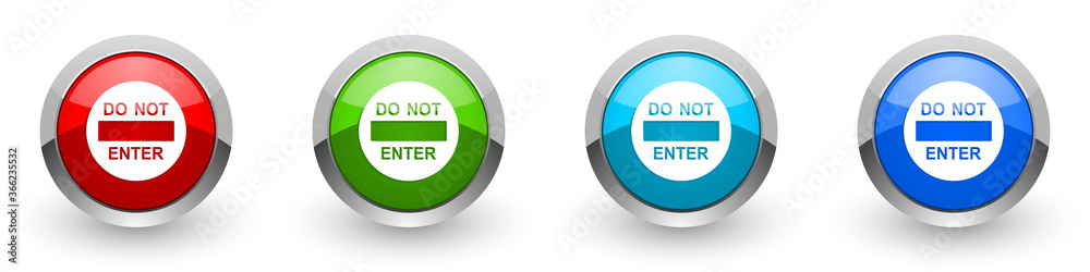 Poster Do not enter silver metallic glossy icons, access, entry concept set of modern design buttons for web, internet and mobile applications in four colors options isolated on white background