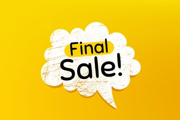 Final Sale. Banner with grunge speech bubble. Special offer price sign. Advertising Discounts symbol. Chat bubble with scratches. Final sale promotion text. Vector