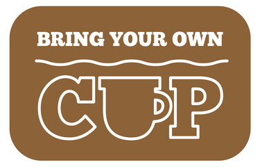 Bring Your Own CUP sticker