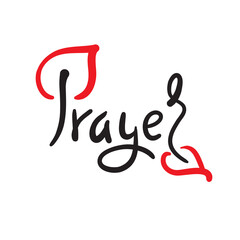 Prayer - inspire motivational religious quote. Hand drawn beautiful lettering. Print for inspirational poster, t-shirt, bag, cups, card, flyer, sticker, badge. Cute funny vector writing. Eco style