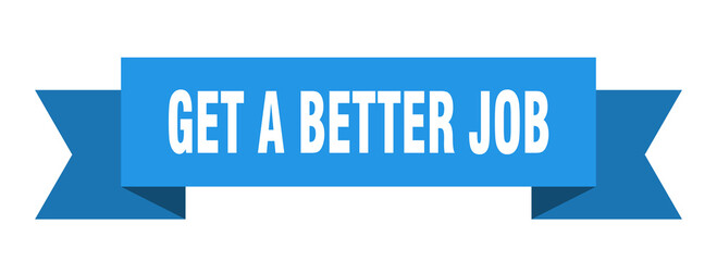 get a better job ribbon. get a better job paper band banner sign