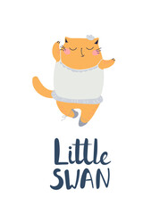 The ballerina cat in an airy dress and pointe shoes makes feasts.Cute vector poster with freehand drawn cat and lettering Little Swan. Illustration of healthy,active lifestyle for print.Dancing kitten