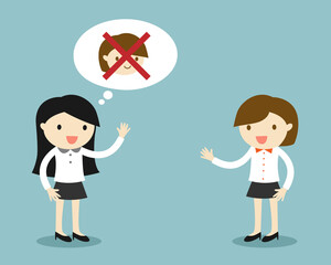 Business concept, business woman talks to her colleague but she doesn't like her.